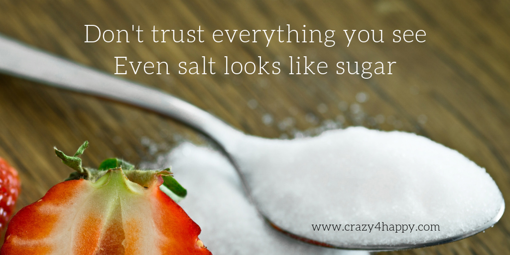 Even Salt Looks Like Sugar | Crazy4Happy